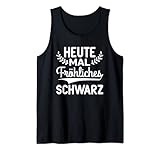 Gothic Goth Sarkasmus Heute mal fröhliches schwarz Tank Top