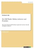 Der ERP-Markt. Märkte, Anbieter und Produkte: Wie ist der Markt für ERP-Software segmentiert und wer sind die wichtigsten Anbieter?