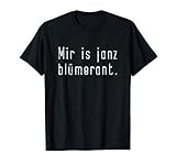 Mir Is Janz Blümerant - Berliner Dialekt mit Humor T-S