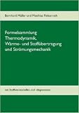 Formelsammlung Thermodynamik, WŠrme- und StoffŸbertragung und Stršmungsmechanik: mit Stoffwertetabellen und -diagrammen ( 16. April 2015 )