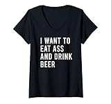 Damen Lustiges Anal-Sex-Spielzeug mit Aufschrift 'I Want To Eat Ass And Drink Beer' T-Shirt mit V