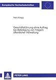 Geschäftsführung ohne Auftrag bei Beteiligung von Trägern öffentlicher Verwaltung (Europäische Hochschulschriften Recht, Band 2552)