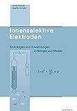 Ionenselektive Elektroden: Grundlagen und Anwendungen in Biologie und M
