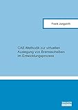 CAE-Methodik zur virtuellen Auslegung von Bremsscheiben im Entwicklungsprozess (Berichte aus der Fahrzeugtechnik)