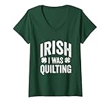 Damen Lustiger St. Patricks Day Irish I Was Quilting-Joke Quilter T-Shirt mit V