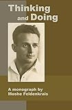 Thinking and Doing: A Monograph by Moshe Feldenk