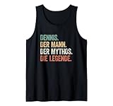 Dennis Shirt Dennis Der Mann Der Mythos DIe Legende Tank Top