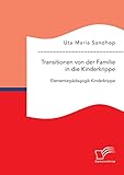 Transitionen von der Familie in die Kinderkrippe: Elementarpädagogik Kinderkripp