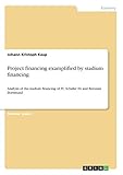 Project financing examplified by stadium financing: Analysis of the stadium financing of FC Schalke 04 and Borussia D