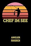 Chef im See Angler Fangbuch: 6x9 Zoll, 120 Seiten liniert, Cover matt Angler Fangbuch geeignet als Notizbuch, Ideenbuch, Tagebuch, TO DO