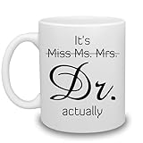 Tasse mit Aufschrift 'It's Miss Ms Mrs Dr Acticals', für Doktorate, Doktor, Medizinstudenten, Tochter, beste Freundin, Mutter, Ehefrau – Dr. Tasse für Frauen, W