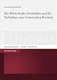 Die „Rhetorik“ des Aristoteles und ihr Verhältnis zum historischen Kontext (Historia-Einzelschriften)