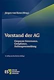 Vorstand der AG: Corporate Governance, Compliance, Haftungsvermeidung