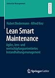 Lean Smart Maintenance: Agiles, lern- und wertschöpfungsorientiertes Instandhaltungsmanagement (Industrial Management)