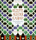 Rezepte aus der Kasbah: Das marokkanische Kochb