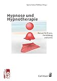 Hypnose und Hypnotherapie: Manual für Praxis, Fortbildung und L