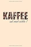 Kaffee Und Sonst Nichts Kaffeebohnen Illustration: Lustiges Kaffee Espresso Cappucchino Cafe Latte Macchiatto Kaffeebohne Notizbuch Notizheft ... matt, Taschenbuch ideal als Geschenk