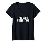 Damen Du verstehst nicht T-Shirt mit V