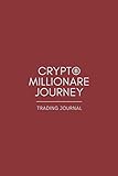 Crypto Millionare Journey | Cryptocurrency Trading Log Book | Journal 120 pag