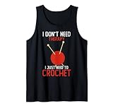 I Don't Need Therapy I Just Need To Crochet Queen Tank Top