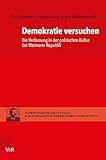 Demokratie versuchen: Die Verfassung in der politischen Kultur der Weimarer Republik (Schriftenreihe der Stiftung Reichspräsident-Friedrich-Ebert-Gedenkstätte)