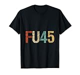 FU 45 Sarkastisches Anti-Trump-T-Shirt T-S