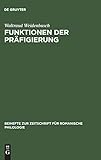 Funktionen der Präfigierung: Präpositionale Elemente in der Wortbildung des Französischen (Beihefte zur Zeitschrift für romanische Philologie, 247, Band 247)