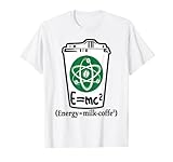 E=MC2 Energy Science Lustiger Kaffee Milch Kaffee T-S