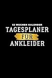 52 Wochen Kalender Tagesplaner Für Ankleider: Zum Planen, Organisieren Und Notieren | Kalender, Taschenkalender und Terminkalender 2020