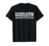 Kaiserslautern TShirt Souvenir Stadt Spruch Heimat Liebe T-S