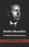 Benito Mussolini: The Birth of the New Democracy