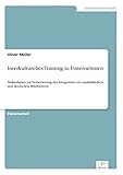 Interkulturelles Training in Unternehmen: Maßnahmen zur Verbesserung der Integration von ausländischen und deutschen Mitarb