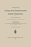 Berechnung Der Leistung Und Des Dampfverbrauches Der Eincylinder-Dampfmaschinen: Ein Taschenbuch zum Gebrauche in der Prax