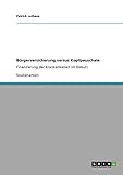 Bürgerversicherung versus Kopfpauschale: Finanzierung der Krankenkassen im Disk