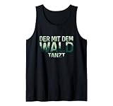 Der mit dem Wald tanzt Holzfäller Forstwirt Förster Tank Top