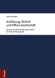 Aufklärung, Technik und Offene Gesellschaft: Können wir die Vernunft noch retten? (Wissenschaftliche Beitrage Aus Dem Tectum Verlag: Philosophie)