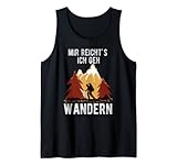 Mir Reichts Ich Geh Wandern - Motiv für Wanderer Tank Top