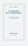 Une histoire de la philosophie (Tome 1) - La constellation occidentale de la foi et du savoir (French Edition)