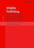 Wildlife Trafficking: the illicit trade in wildlife, animal parts, and derivatives: Illegaler Handel mit Tieren, Tierbestandteilen und Tierprodukten (Sui Generis)