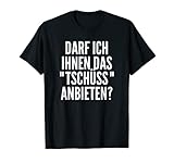 DARF ICH IHNEN DAS TSCHÜSS ANBIETEN tshirt Shirts T-S