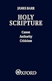 Holy Scripture: Canon, Authority, C