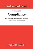 Compliance: Rechtliche Grundlagen für Studium und Unternehmenspraxis (Studium und Praxis)