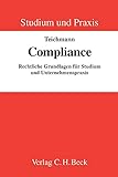 Compliance: Rechtliche Grundlagen für Studium und Unternehmenspraxis (Studium und Praxis)