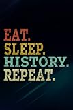 Eat Sleep History Repeat Teacher Lesson Buff Historian Gift Art Notebook Planner: History, Funny Gifts for Men, Husband, Dad, Fathers Day, Birthday Gag,High Performance,To D