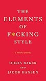 The Elements of F*cking Style: A Helpful Parody