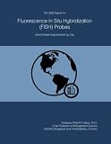 The 2022 Report on Fluorescence in Situ Hybridization (FISH) Probes: World Market Segmentation by City