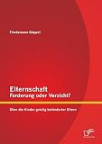 Elternschaft – Forderung oder Verzicht? Über die Kinder geistig behinderter E