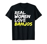 Spruch Design Musiker Banjo Spieler Real Women Love Banjos T-S
