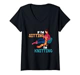 Damen If I'm Sitting I'm Knitting Knitter Yarn Ball Needle T-Shirt mit V