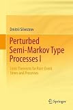 Perturbed Semi-Markov Type Processes I: Limit Theorems for Rare-Event T
